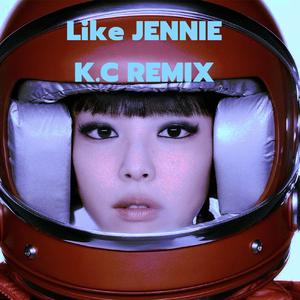 JENNIE - like JENNIE (K.C Remix V2)