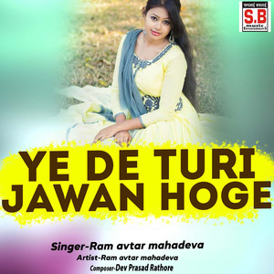 Ye De Turi Jawan hoge