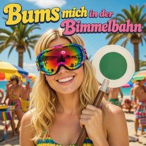 Bums mich in der Bimmelbahn (Malle Version)