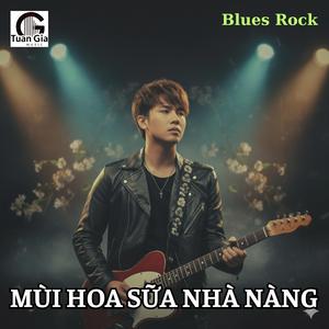 Mùi Hoa Sữa Nhà Nàng (Blues Rock)