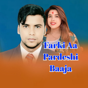 Farki Aa Pardeshi Baaja