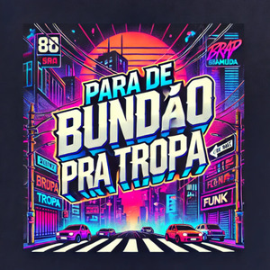 PARA DE BUNDÃO PRA TROPA