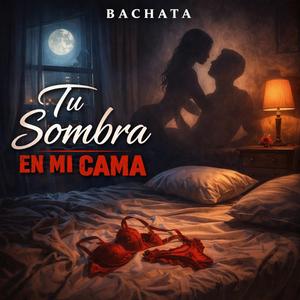 Tu Sombra en mi Cama