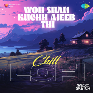 Woh Sham Kuchh Ajeeb Thi - Chill Lofi