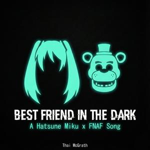 Best Friend in the Dark (Five Nights At Freddy's 2 Song)