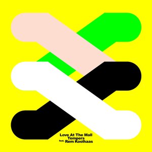 Love at the Mall (feat. Rem Koolhaas) (Tempers Dead Mall Remix)