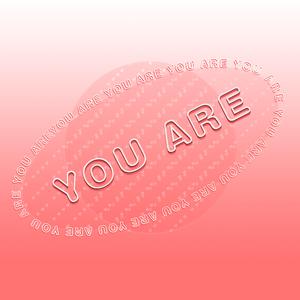 YOU ARE