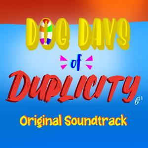 Dog Days of Duplicity Closing Credits (Original Soundtrack from "Dog Days of Duplicity")