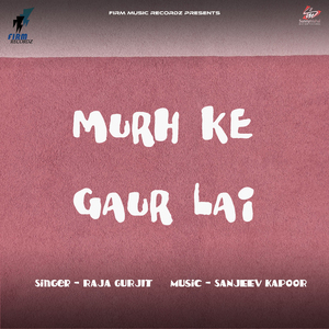 Murh Ke Gaur Lai