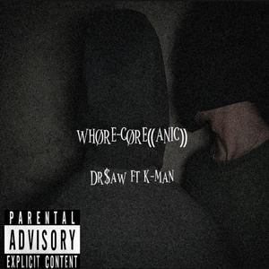 WHØRE-CØRE⸨ANIC⸩ (feat. K-Man)