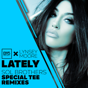 Lately (Sol Brothers & Special Tee Remix)