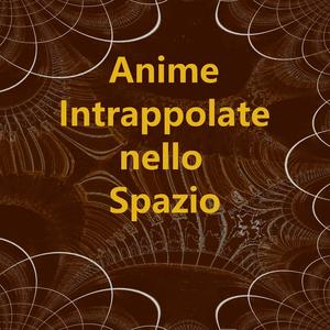 Anime Intrappolate nello Spazio
