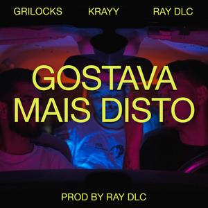 Gostava Mais Disto (feat. Ray DLC, GriLocks & Krayy)