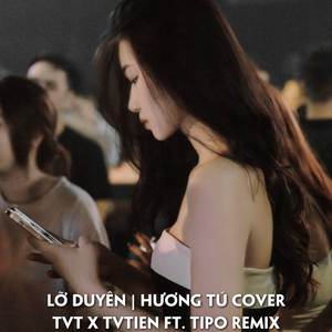 LỠ DUYÊN (REMIX)