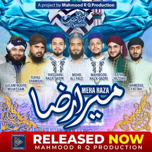 Mera Raza (feat. Mohammad Ali Faizi, Hassaan Raza Qadri, Gulam Noore Mujassam, Ziya Yazdani, Ahmedul Fattah & Tufail Shamsi)