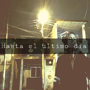 Hasta el ultimo dia