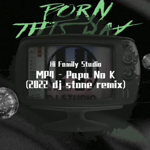 MP4 - Papa No K (2022 dj stone remix)