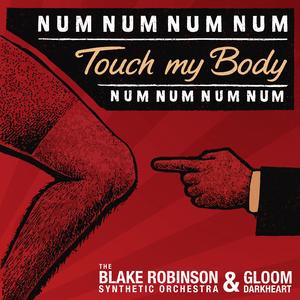 Num Num Num Num Touch My Body (feat. Gloom Darkheart)