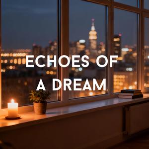 Echoes of a Dream