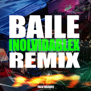 BAILE INOLVIDABLEX REMIX