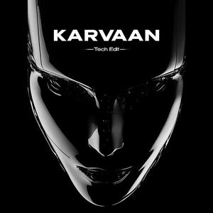 Karvaan (Tech Edit)