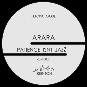 Patience Isnt Jazz (Fog La Rouz Mix)