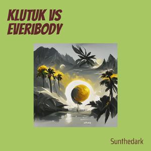 Klutuk Vs Everibody