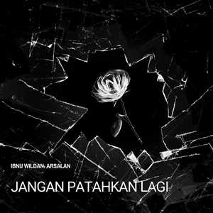 Jangan Patahkan Lagi