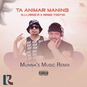 Ta Animar Maning (Munna's Music Remix)