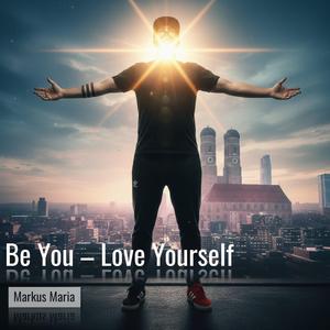 Be You (Love Yourself)