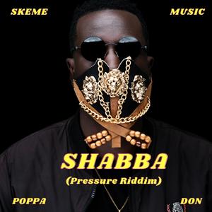 Shabba (feat. Poppa Don) [Pressure Riddim]