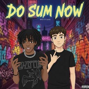 Do Sum Now! (feat. Deric)