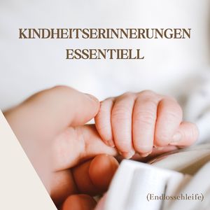 Schlummernde Kindheit Essentiell (Endlosschleife)