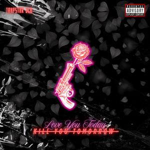 Love You Today, Kill You Tomorrow