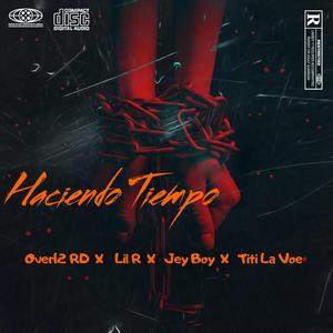 haciendo Tiempo (feat. Over12 RD, Lil R & Jey Boy)