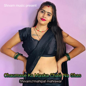 Chaumase Ko Maska Chale Na Ghas