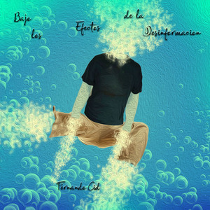 Bajo los Efectos de la Desinformacion