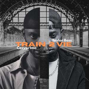 Train 2 Vie (feat. Cazypr1mo)