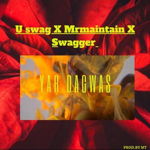 Yar dagwas (feat. U swag X Swagger)