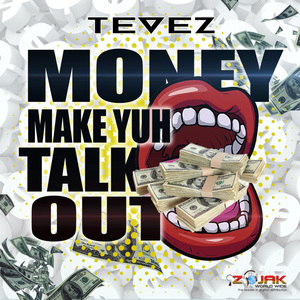 Money Mek Yuh Talk Out
