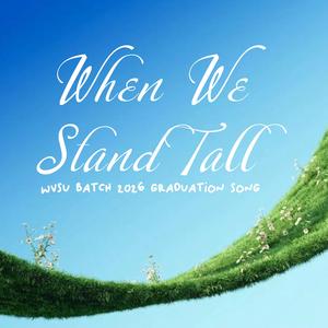 When We Stand Tall (WVSU Batch 2026 Graduation Song) (feat. Athan, Geleen, Arden Blu & Clart)