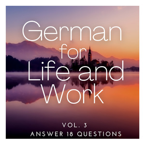 Drei (Vol. 3 German for Life and Work, Answer 18 Questions)