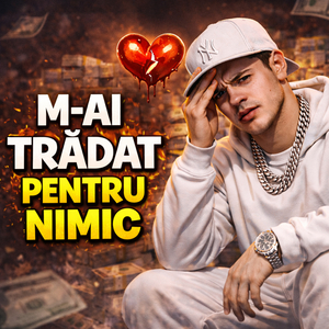 M Ai Tradat Pentru Nimic