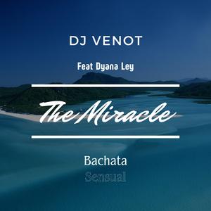 The Miracle (feat. Dyana Ley) (Bachata Sensual)