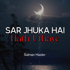 Sar Jhuka Hai Hath Uthaye