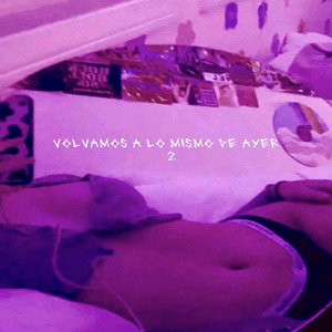 VOLVAMOS A LO MISMO DE AYER 2