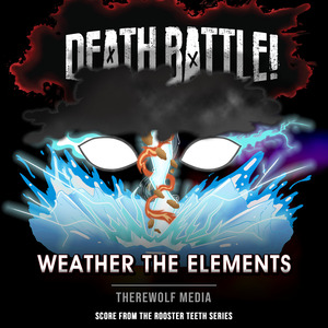 Death Battle: Weather the Elements (From the Rooster Teeth Series)