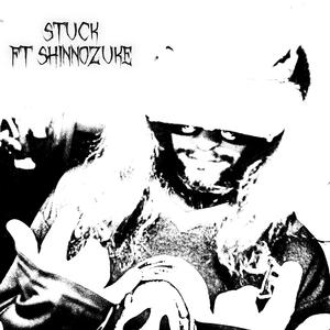 stuck (feat. Shinnozuke)