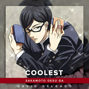 Coolest (From "Sakamoto Desu Ga")