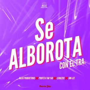 Se alborota con el tra (feat. Profeta yao yao, Leogezus, Smi-lee, dj maiki & Diegx G)